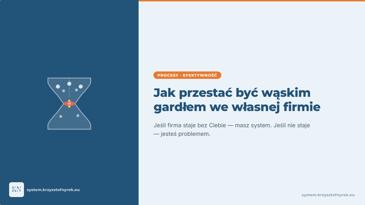 Wąskie gardło w Twojej agencji? Jak właściciel może przestać gasić pożary!